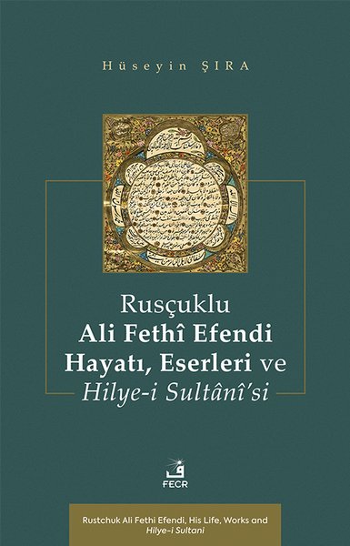 Rusçuklu Ali Fethi Efendi Hayatı Eserleri ve Hilye-i Sultani'si