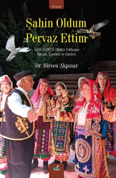 Şahin Oldum Pervaz Ettim - Aşık Şahini (Hülya Yıldırım) Hayatı Eserleri ve Şiirleri