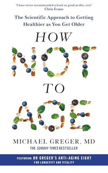 How Not to Age : The Scientific Approach to Getting Healthier as You Get Older