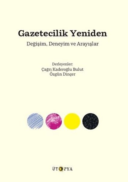 Gazetecilik Yeniden - Değişim Deneyim ve Arayışlar