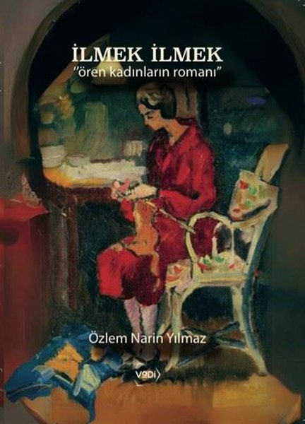 İlmek İlmek - Ören Kadınların Romanı