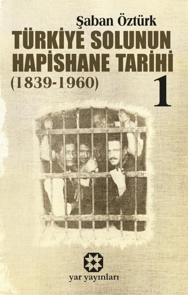 Türkiye Solunun Hapishane Tarihi 1 1839 - 1960