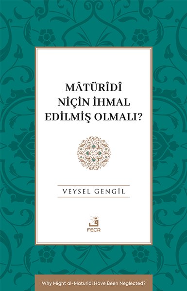 Maturidi Niçin İhmal Edilmiş Olmalı?