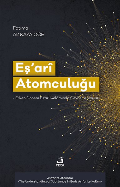 Eş'ari Atomculuğu: Erken Dönem Eş'ari Kelamında Cevher Anlayışı