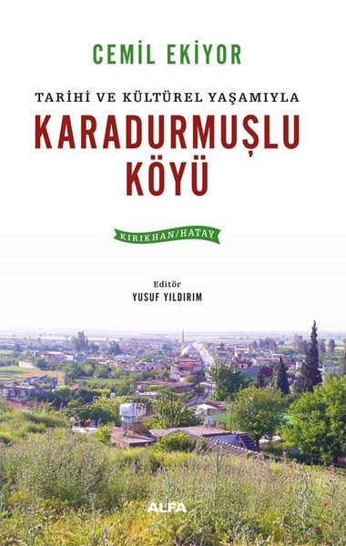 Tarihi ve Kültürel Yaşamıyla Karadurmuşlu Köyü (Kırıkhan - Hatay)