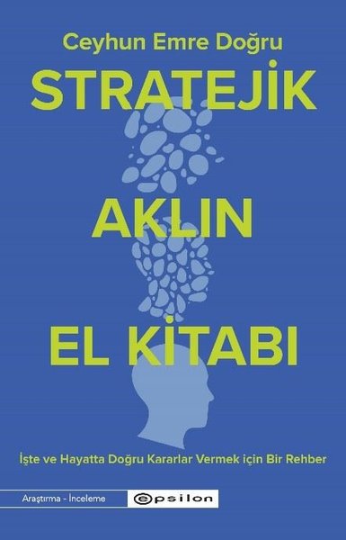 Stratejik Aklın El Kitabı - İşte ve Hayatta Doğ...