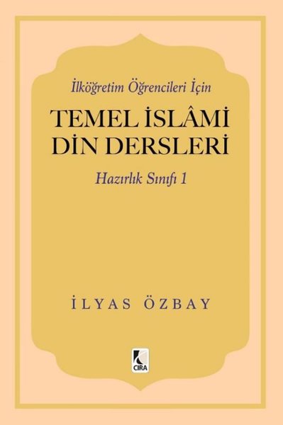 İlköğretim Öğrencileri İçin Temel İslami Din Dersleri - Hazırlık Sınıfı 1