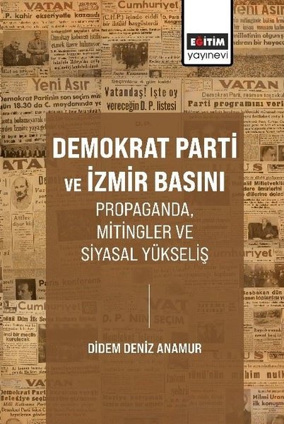 Demokrat Parti ve İzmir Basını - Propaganda Mitingler ve Siyasal Yükseliş