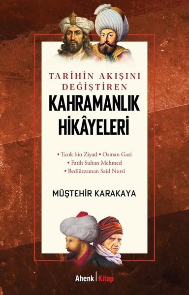 Tarihin Akışını Değiştiren Kahramanlık Hikayeleri