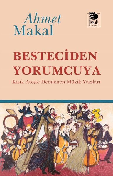 Besteciden Yorumcuya - Kısık Ateşte Demlenen Müzik Yazıları