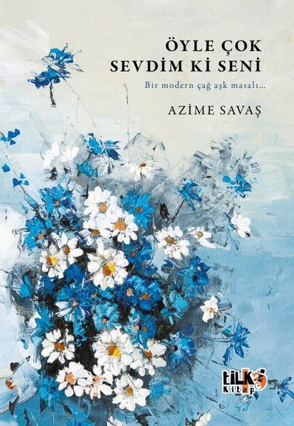 Öyle Çok Sevdim ki Seni - Bir Modern Çağ Aşk Masalı