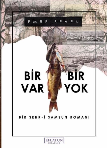 Bir Var Bir Yok: Bir Şehr-i Samsun Romanı