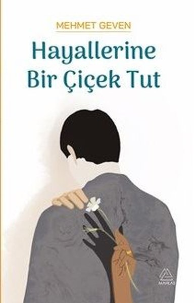 Hayallerine Bir Çiçek Tut