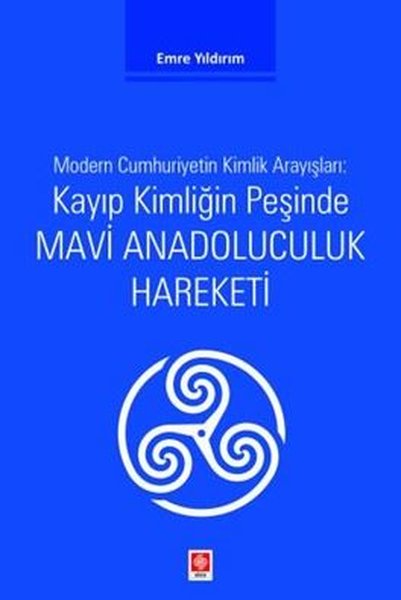 Kayıp Kimliğin Peşinde Mavi Anadoluculuk Hareke...