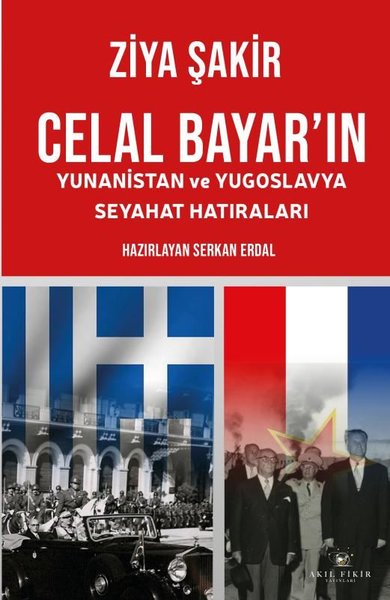 Celal Bayar'ın Yunanistan ve Yugoslavya Seyahat Hatıraları