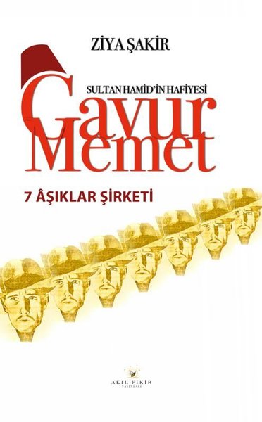 7 Aşıklar Şirketi - Sultan Hamid'in Hafiyesi Gavur Memet