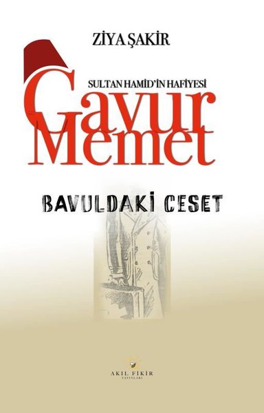 Bavuldaki Ceset - Sultan Hamid'in Hafiyesi Gavur Memet