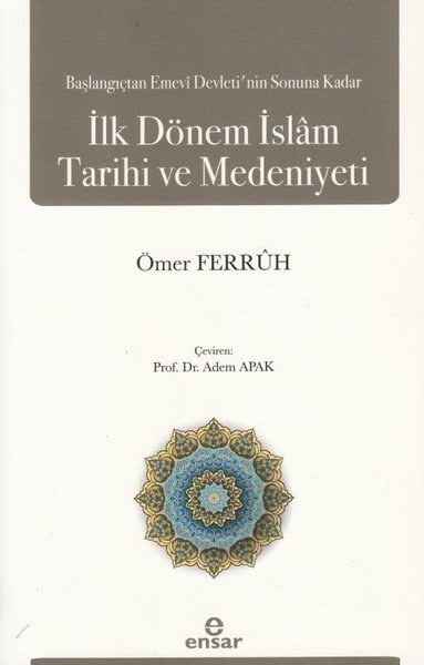 Başlangıçtan Emevi Devleti'nin Sonuna Kadar İlk Dönem İslam Tarihi ve Medeniyeti