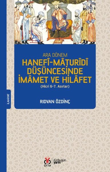 Ara Dönem Hanefi Maturidi Düşüncesinde İmamet ve Hilafet-Hicri 6-7.Asırlar