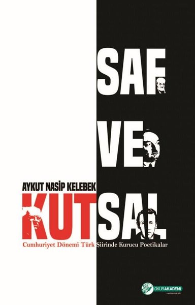 Saf ve Kutsal - Cumhuriyet Dönemi Türk Şiirinde Kurucu Poetikalar