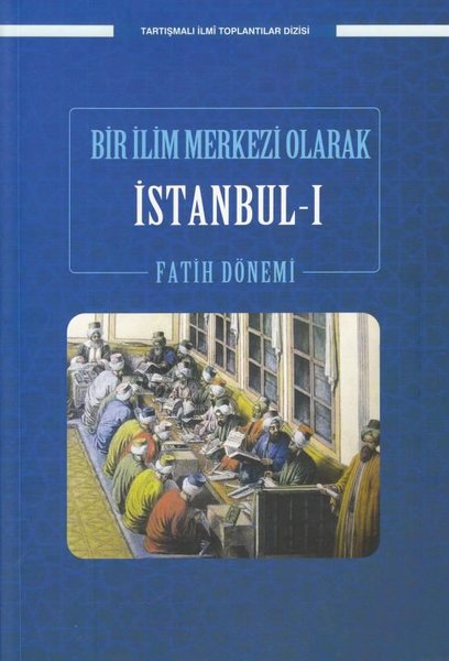 Bir İlim Merkezi Olarak İstanbul 1 - Fatih Döne...