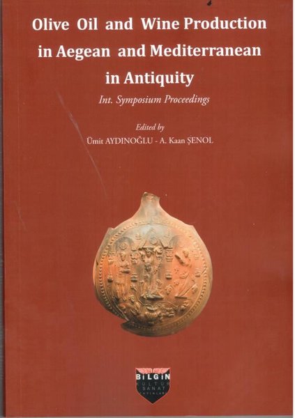 Olive Oil and Wine Production in Aegean and Mediterranean in Antiquity - Int. Symposium Procceedings