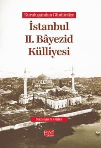 Kuruluşundan Günümüze İstanbul 2. Bayezid Külliyesi