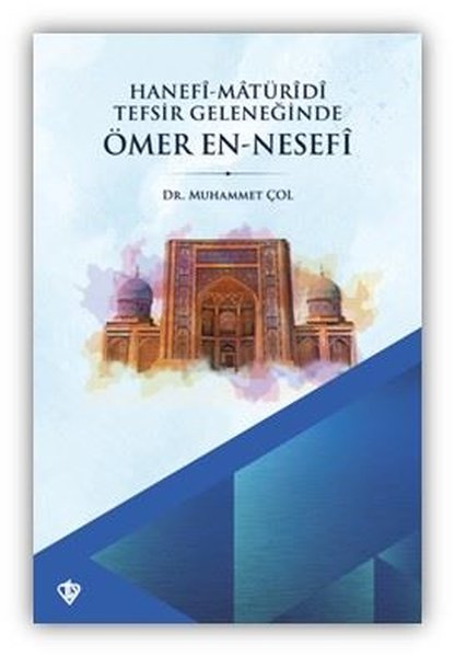 Hanefi - Matüridi Tefsir Geleneğinde Ömer En-Nesefi