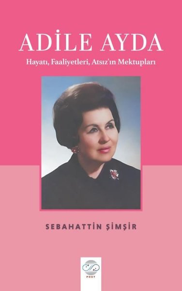 Adile Ayda - Hayatı Faaliyetleri Atsız'ın Mektupları