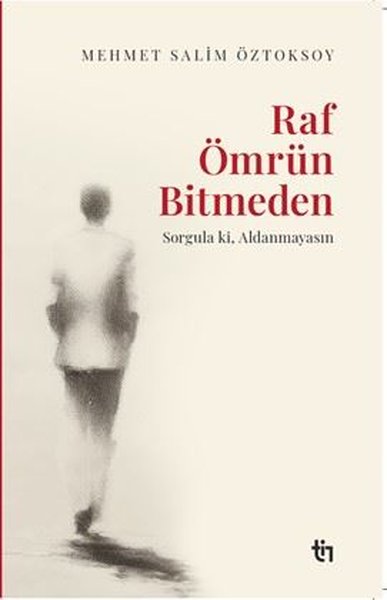 Raf Ömrün Bitmeden - Sorgula ki Aldanmayasın