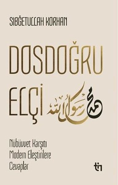 Dosdoğru Elçi - Mübüvvet Karşıtı Modern Eleştirilere Cevaplar