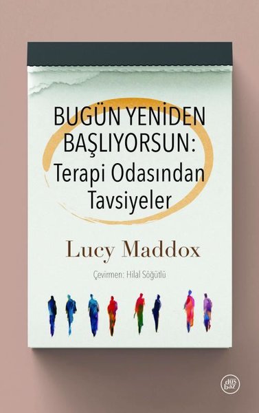 Bugün Yeniden Başlıyorsun: Terapi Odasından Tavsiyeler