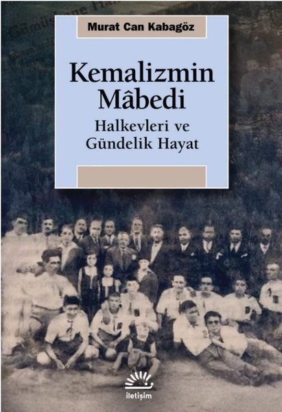 Kemalizmin Mabedi Halkevleri ve Gündelik Hayat