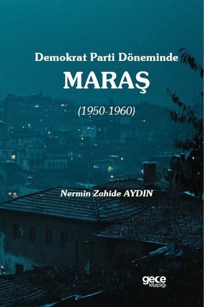 Demokrat Parti Döneminde Maraş 1950 - 1960