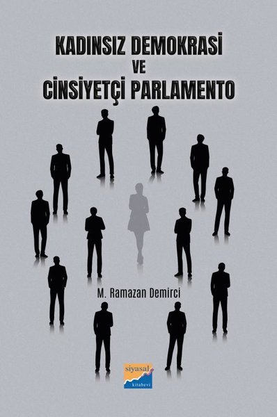 Kadınsız Demokrasi ve Cinsiyetçi Parlamento