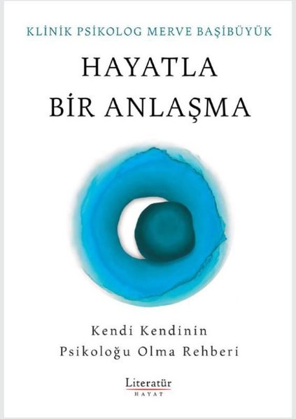 Hayatla Bir Anlaşma - Kendi Kendinin Psikoloğu Olma Rehberi