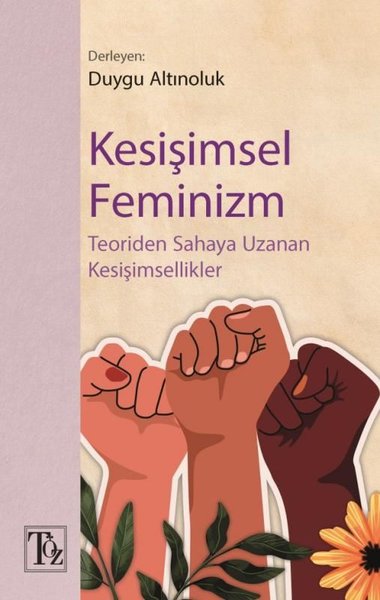 Kesişimsel Feminizm - Teoriden Sahaya Uzanan Kesişimsellik