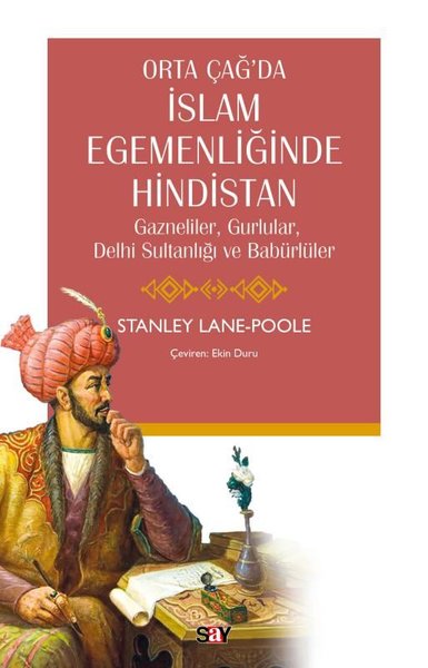 Orta Çağ'da İslam Egemenliğinde Hindistan - Gazneliler Gurlular Delhi Sultanlığı ve Babürlüler