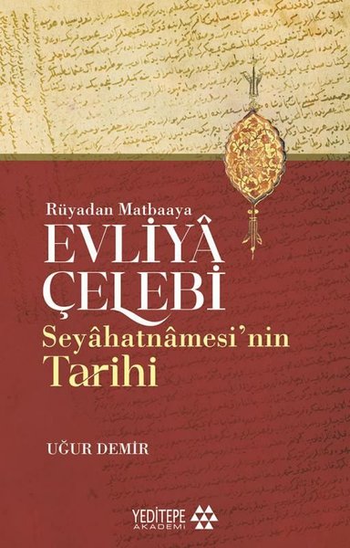 Rüyadan Matbaaya Evliya Çelebi Seyahatnamesi'...
