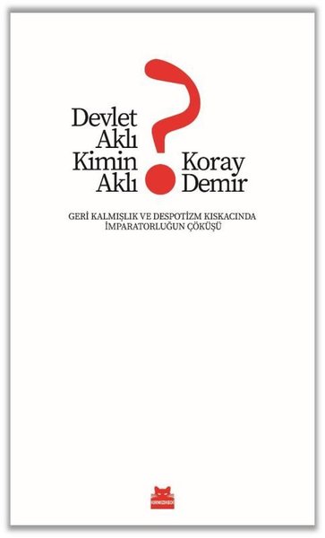 Devlet Aklı Kimin Aklı? Geri Kalmışlık ve Despotizm Kıskacında İmparatorluğun Çöküşü