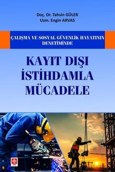 Çalışma ve Sosyal Güvenlik Hayatının Denetiminde Kayıt Dışı İstihdamla Mücadele