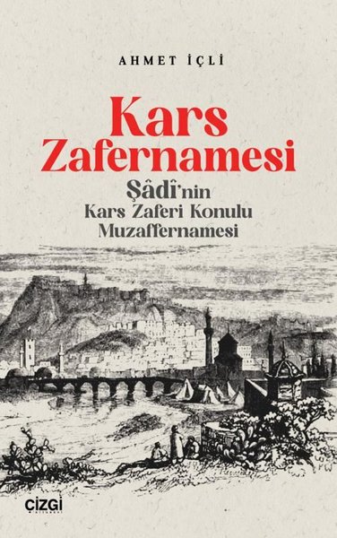 Kars Zafernamesi - Şadi'nın Kars Zaferi Konulu Muzaffernamesi