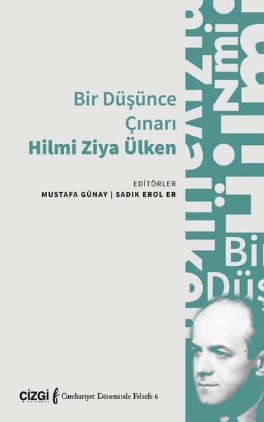 Bir Düşünce Çınarı Hilmi Ziya Ülken - Cumhuriyet Döneminde Felsefe 6