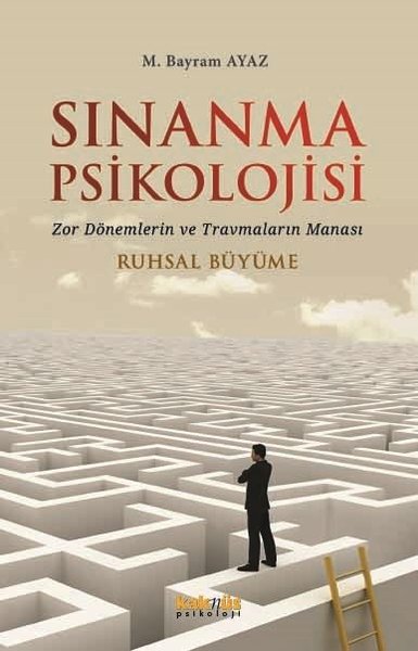 Sınanma Psikolojisi: Zor Dönemlerin ve Travmaların Manası - Ruhsal Büyüme