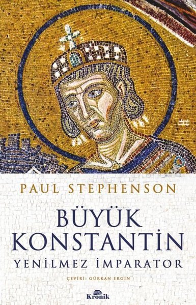 Büyük Konstantin - Yenilmez İmparator