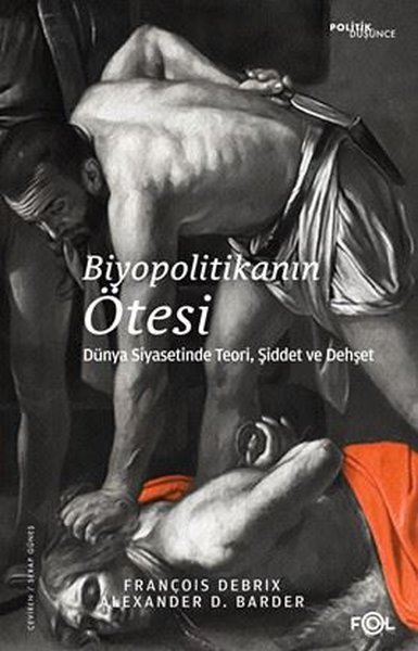 Biyopolitikanın Ötesi - Dünya Siyasetinde Teori...