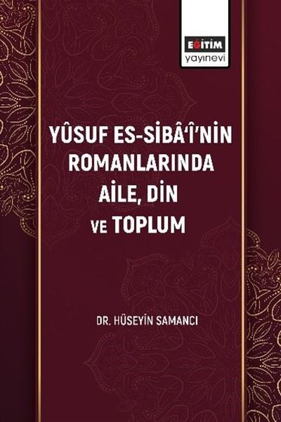Yüsuf Es-Siba'i'nin Romanlarında Aile Din ve To...