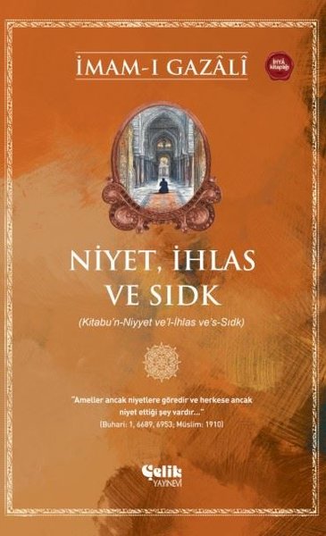 Niyet İhlas ve Sıdk (Kitabu'n-Niyyet ve'l-İhlas...
