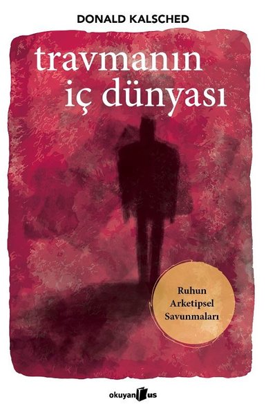 Travmanın İç Dünyası - Ruhun Arketipsel Savunma...