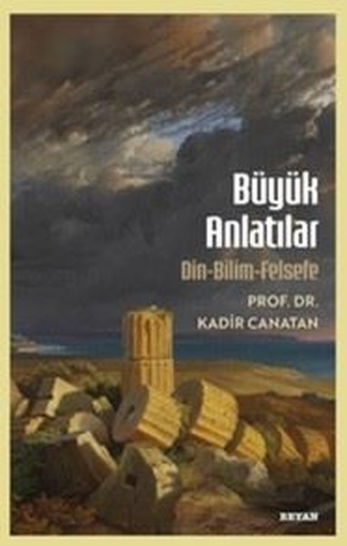 Büyük Anlatılar - Din Bilim Felsefe